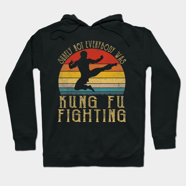 Vintage Surely Not Everyone Was Kung Fu Fighting Hoodie by danieldamssm